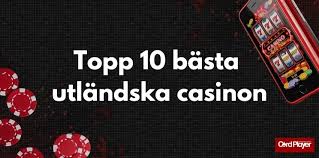 Utländska Casino Online En Fullständig Guide för Spelare